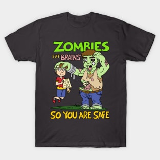 Zombies eat brains so you are safe - Halloween Gift T-Shirt